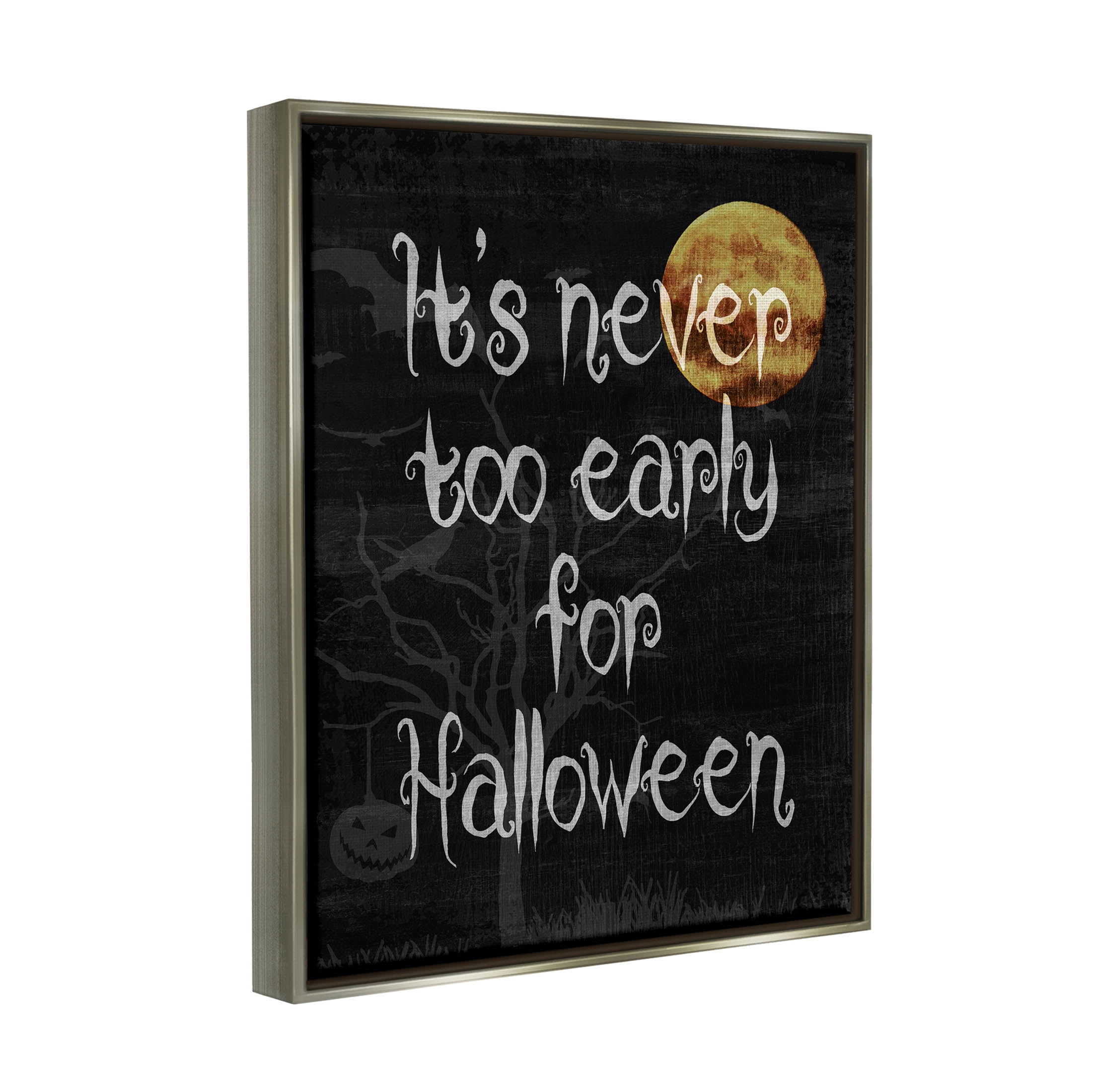 Stupell Industries Never Too Early For Halloween Graphic Art Luster Gray Floating Framed Canvas Print Wall Art, Design by Lil' Rue