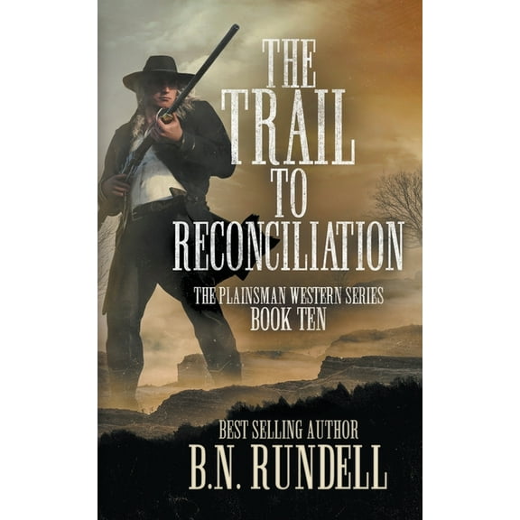 Plainsman Western The Trail to Reconciliation: A Classic Western Series, Book 10, (Paperback)
