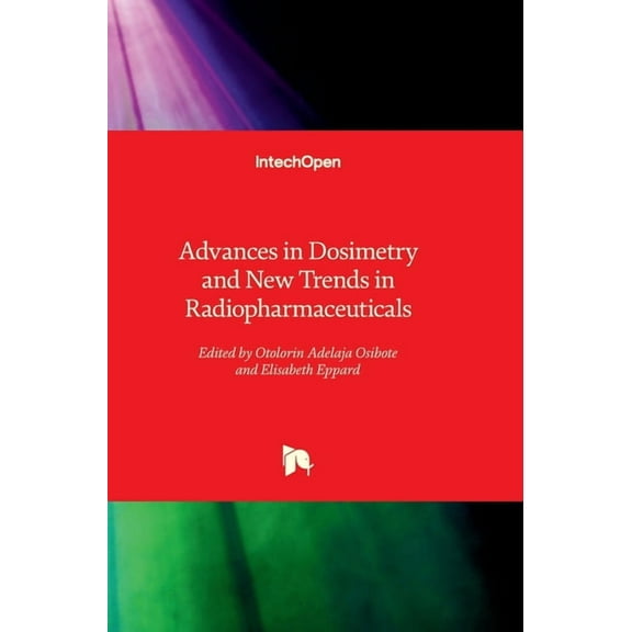 Advances in Dosimetry and New Trends in Radiopharmaceuticals, (Hardcover)