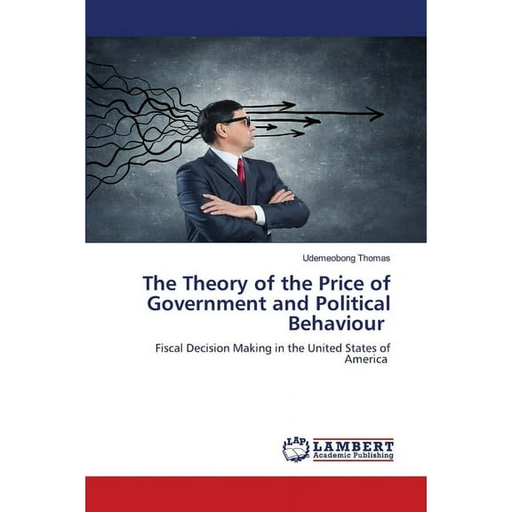 The Theory of the Price of Government and Political Behaviour, (Paperback)