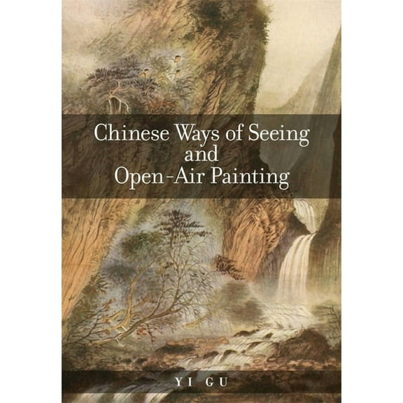 Harvard East Asian Monographs: Chinese Ways of Seeing and Open-Air Painting (Hardcover)