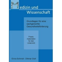 Medizin und Wissenschaft : Grundlagen für eine sachgerechte Gesundheitsförderung - Praxismaterialien für den Unterricht (Paperback)