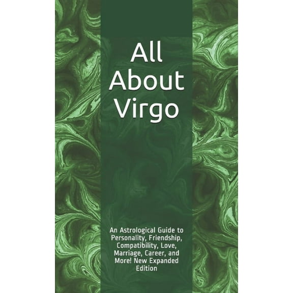 All About Virgo: An Astrological Guide to Personality, Friendship, Compatibility, Love, Marriage, (Paperback) by Shaya Weaver