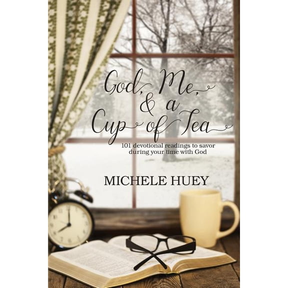 God, Me & a Cup of Tea : 101 Devotional Readings to Savor During Your Time With God