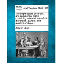 The shipmaster's assistant, and commercial digest (Paperback)