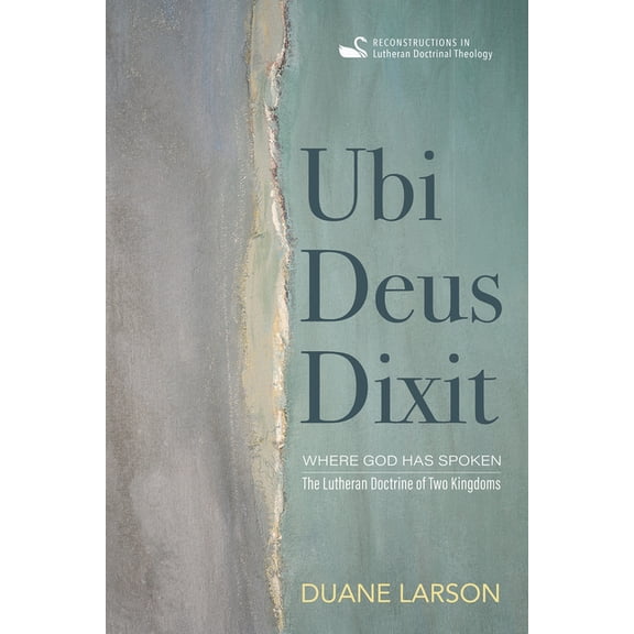 Reconstructions in Lutheran Doctrinal Th Ubi Deus Dixit, (Paperback)