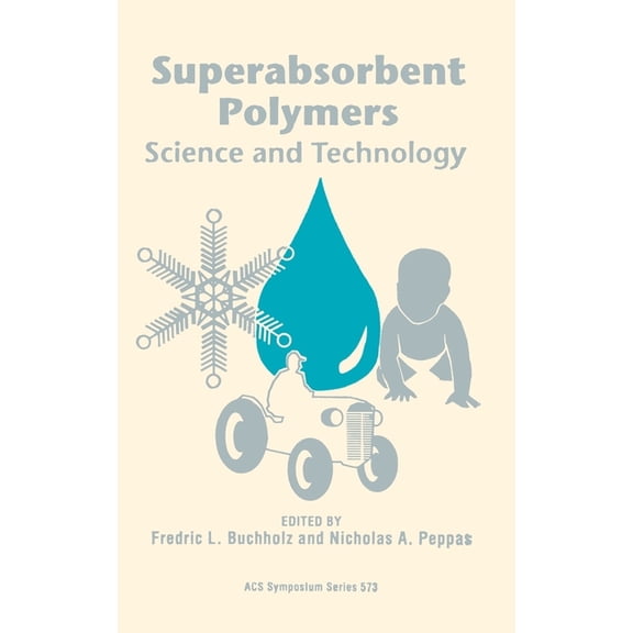 Superabsorbent Polymers: Science and Technology ACS Symposium Series, No. 573 Hardcover 0841230390 9780841230392 Buchholz, Fredric L.