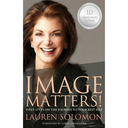 Image Matters: First Steps on a Journey to Your Best Self -
