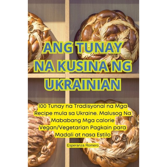 Ang Tunay Na Kusina Ng Ukrainian, (Paperback)