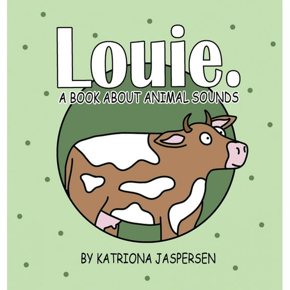 Louie.: A Book About Animal Sounds, (Hardcover)