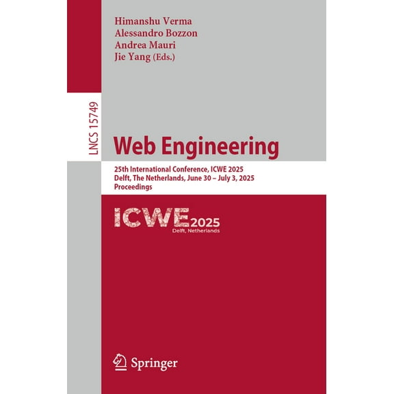 Lecture Notes in Computer Science Web Engineering: 25th International Conference, Icwe 2025, Delft, the Netherlands, June 30 - July 3, 2025, Proceedings, Book 15749, (Paperback)