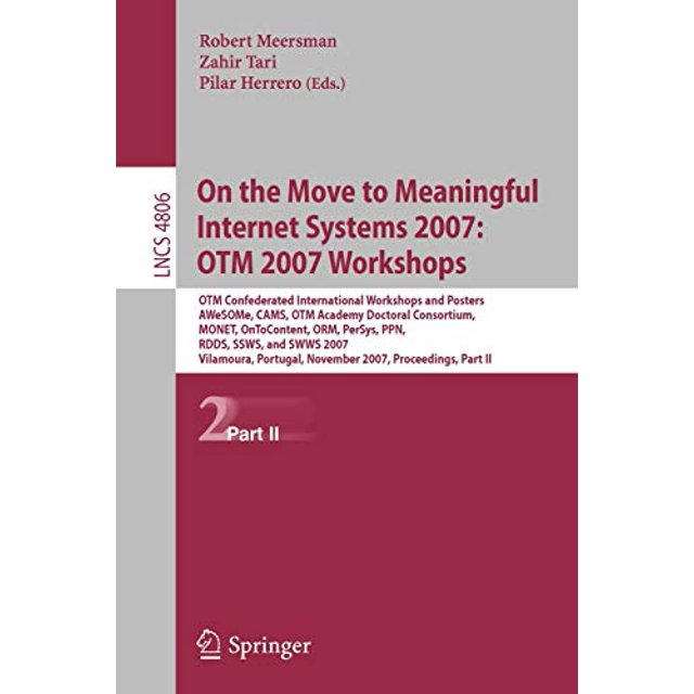 Systèmes Internet Significatifs 2007: Ateliers OTM 2007: Ateliers Internationaux OTM et Affiches, Génial, CAMS, Académie OTM... Partie II (Notes de Conférence en Informatique)