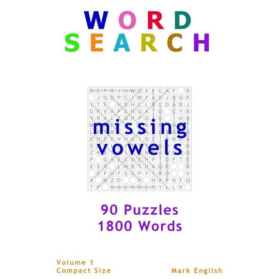 Word Search: Missing Vowels, 90 Puzzles, 1800 Words, Volume 1, Compact 5"x8" Size (Paperback) by Mark English