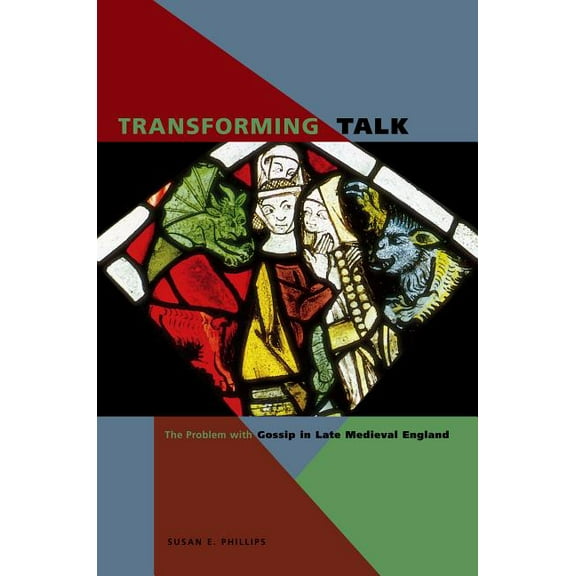 Transforming Talk: The Problem with Gossip in Late Medieval England, (Paperback)