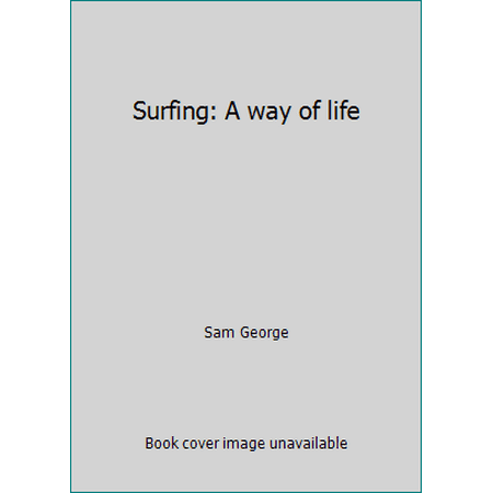 Surfing: A way of life [Hardcover - Used]