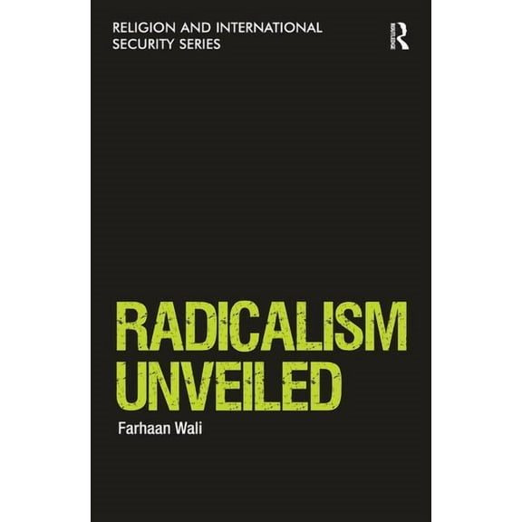 Religion and International Security Radicalism Unveiled, (Hardcover)
