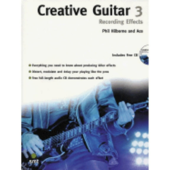 Creative Guitar 3: Recording Effects, Book & CD (Paperback) by Phil Hilborne, Ace
