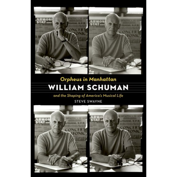 Orpheus in Manhattan: William Schuman and the Shaping of America's Musical Life, (Paperback)
