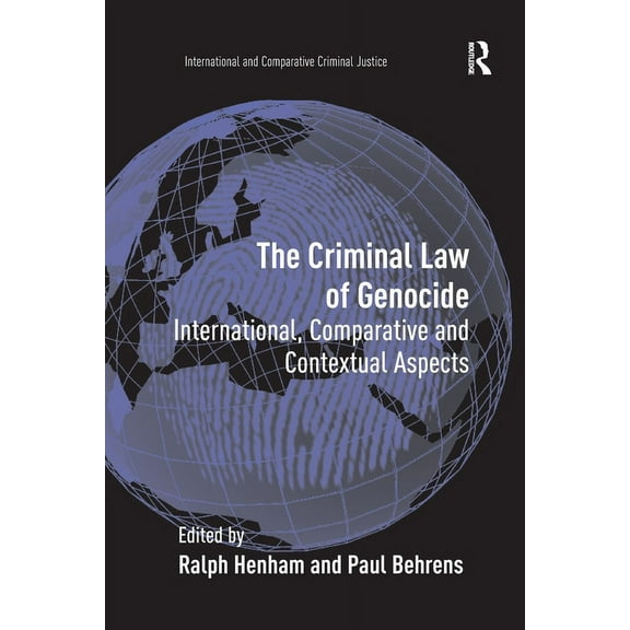 International and Comparative Criminal J The Criminal Law of Genocide: International, Comparative and Contextual Aspects, (Paperback)