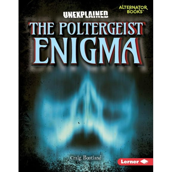 Unexplained (Alternator Books (R) ) The Poltergeist Enigma, (Hardcover)