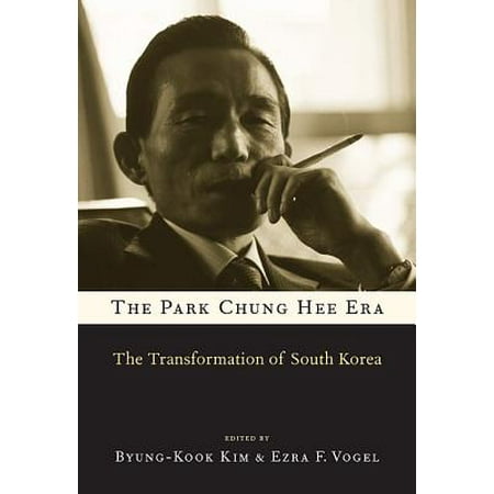 The Park Chung Hee Era : The Transformation of South (Best National Parks In South Korea)