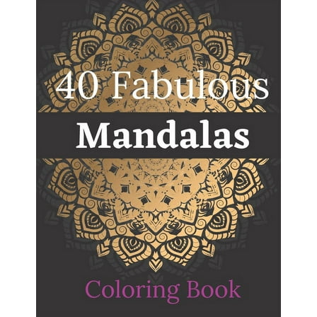 40 Fabulous Mandalas Coloring Book: An Adult Coloring Book with 40 Detailed Mandalas for Relaxation and Stress Relief (Paperback)