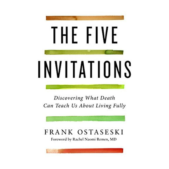 Pre-Owned The Five Invitations: Discovering What Death Can Teach Us about Living Fully Paperback