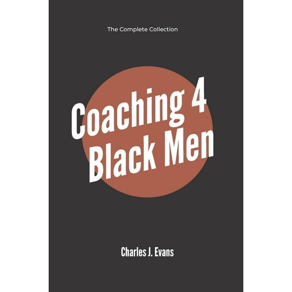 Coaching 4 Black Men: Coaching 4 Black Men: The Complete Collection (Paperback)