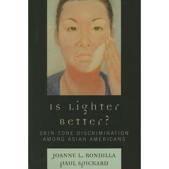 Is Lighter Better?: Skin-Tone Discrimination among Asian Americans, (Paperback)