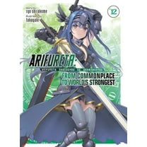 Arifureta: From Commonplace to World's Strongest (Light Novel): Arifureta: From Commonplace to World's Strongest (Light Novel) Vol. 12 (Series #12) (Paperback)