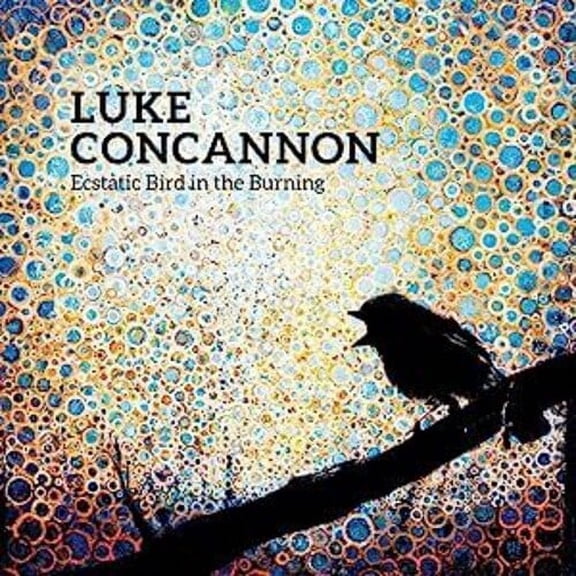 Luke Concannon - Ecstatic Bird In The Burning - Music & Performance - Vinyl