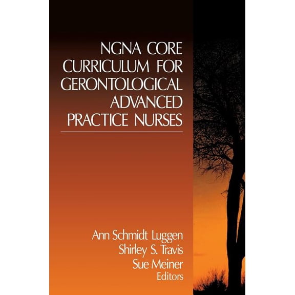 NGNA Core Curriculum for Gerontological Advanced Practice Nurses, (Hardcover)