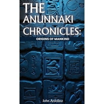 The Anunnaki Chronicles Origins of Mankind, (Hardcover)