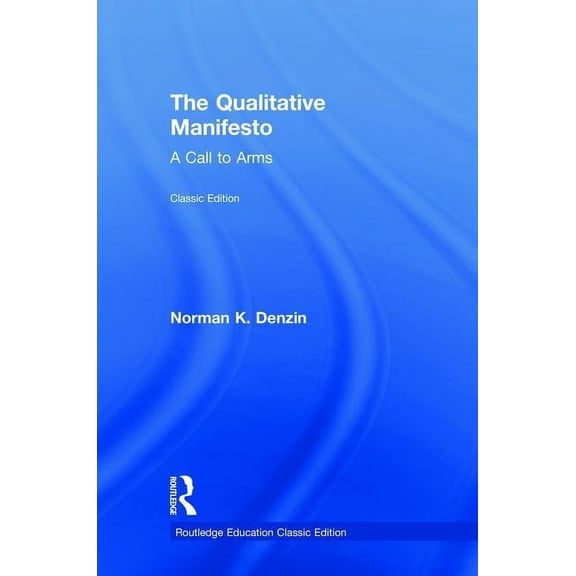 Routledge Education Classic Edition The Qualitative Manifesto: A Call to Arms, (Hardcover)