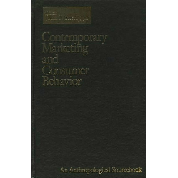 Contemporary Marketing and Consumer Behavior: An Anthropological Sourcebook, (Hardcover)