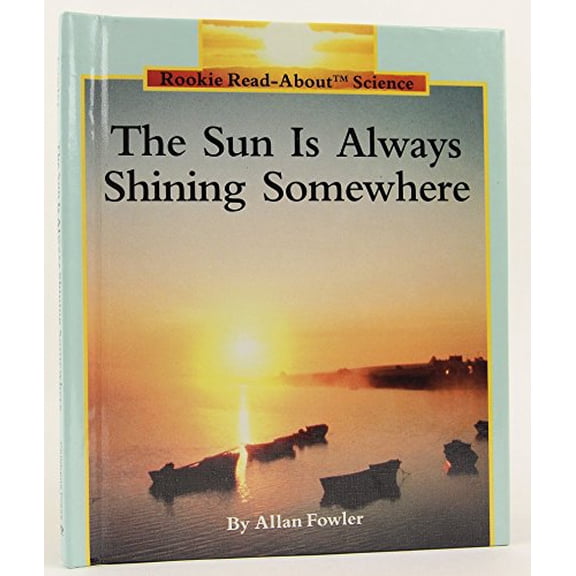 Pre-Owned The Sun Is Always Shining Somewhere (Rookie Read-About Science) Hardcover