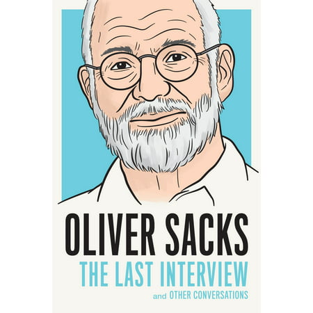 Oliver Sacks : The Last Interview and Other (Oliver Sacks Best Sellers)