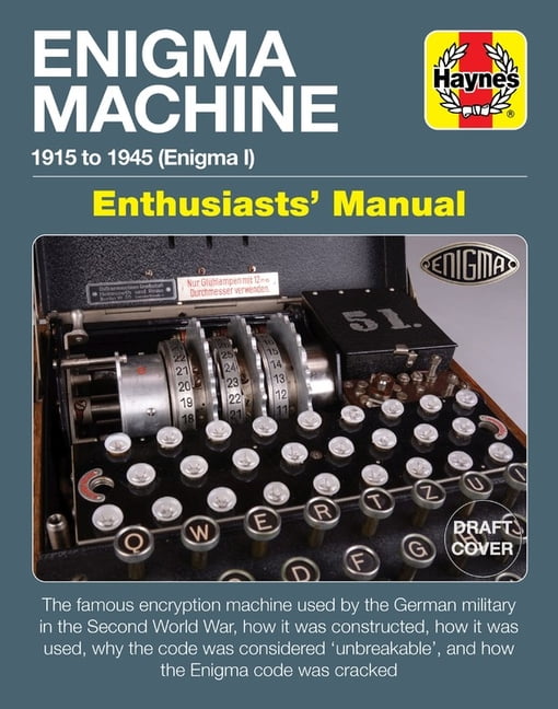 Enthusiasts Manual Enigma Machine Enthusiasts Manual 1915 To 1945 Enigma 1 The Famous Encryption Machine Used By The German Military In The Second World War How It Was Constructed How Enthusiasts Manual Enigma Machine Enthusiasts Manual 1915 To 1945 Enigma 1 The Famous Encryption Machine Used By The German Military In The Second World War How It Was Constructed How