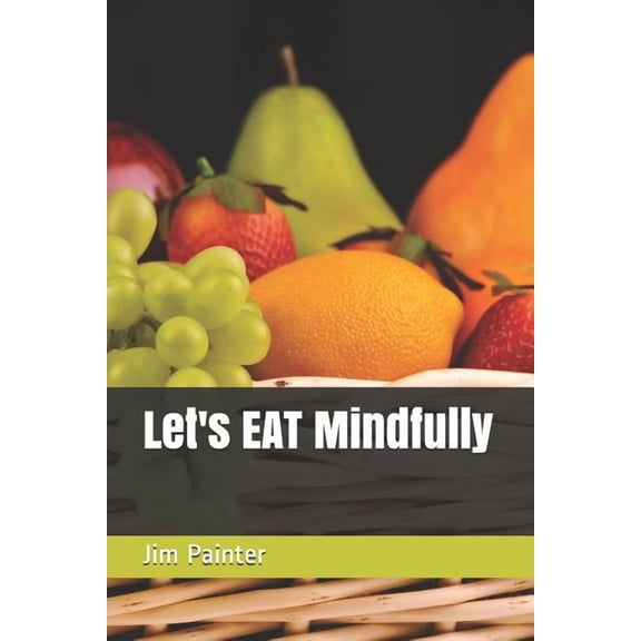 Let's EAT Mindfully, (Paperback)