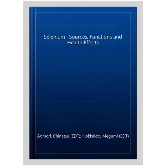 Pre-Owned Selenium : Sources, Functions and Health Effects