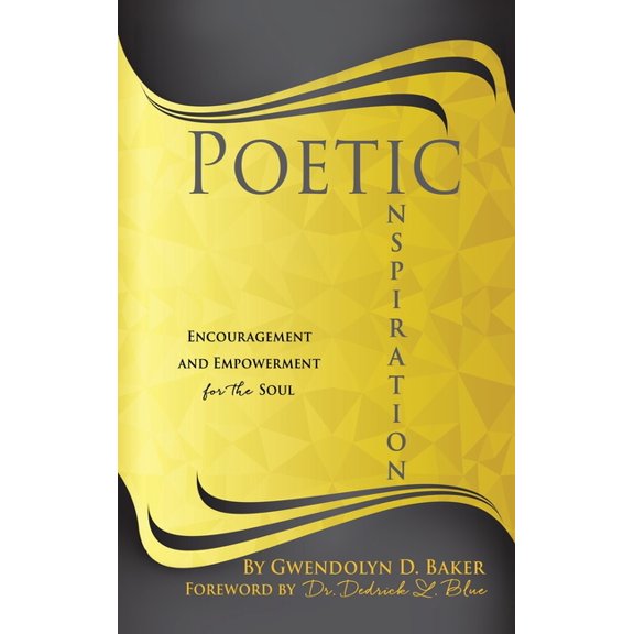 Poetic Inspiration: Encouragement and Empowerment for the Soul, (Hardcover)