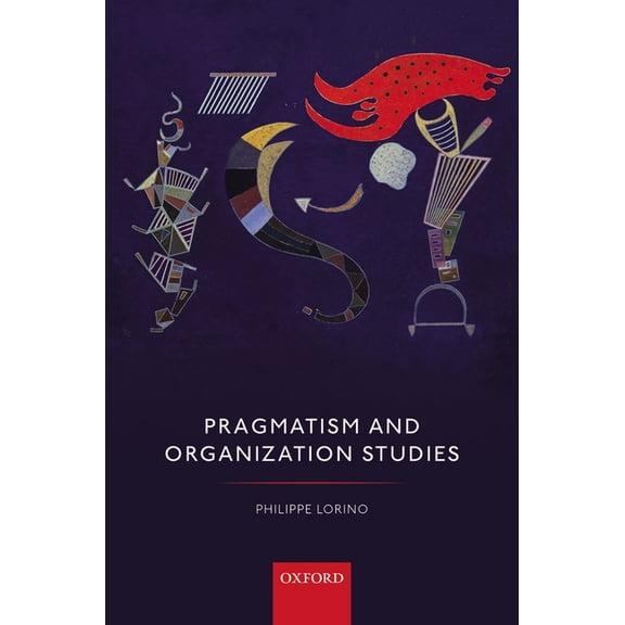 Pragmatism and Organization Studies, (Paperback)