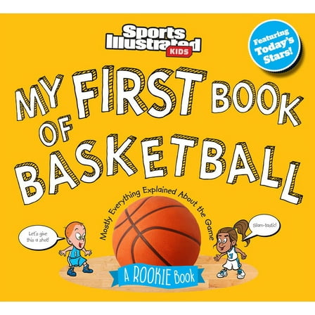 Sports Illustrated Kids My First Book My First Book of Basketball: A Rookie Book, (Hardcover)