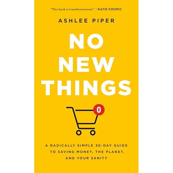 Pre-Owned No New Things: A Radically Simple 30-Day Guide to Saving Money, the Planet, and Your Sanity, 9781250382160, 1250382165, Hardcover,