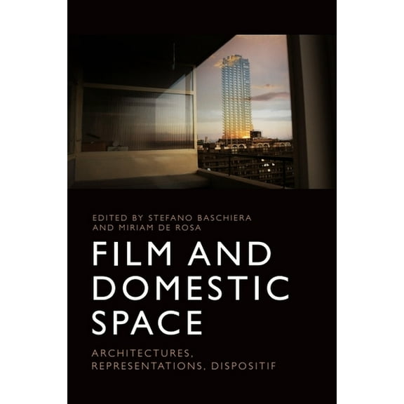 Film and Domestic Space: Architectures, Representations, Dispositif, (Hardcover)