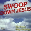 Swoop Down Jesus