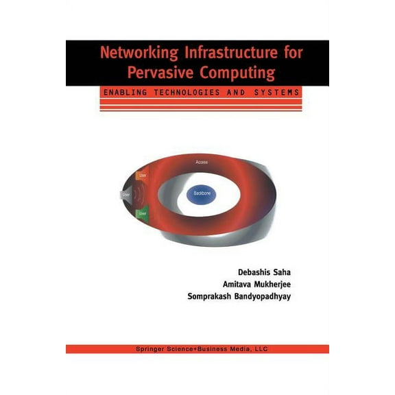 Networking Infrastructure for Pervasive Computing: Enabling Technologies and Systems, (Paperback)