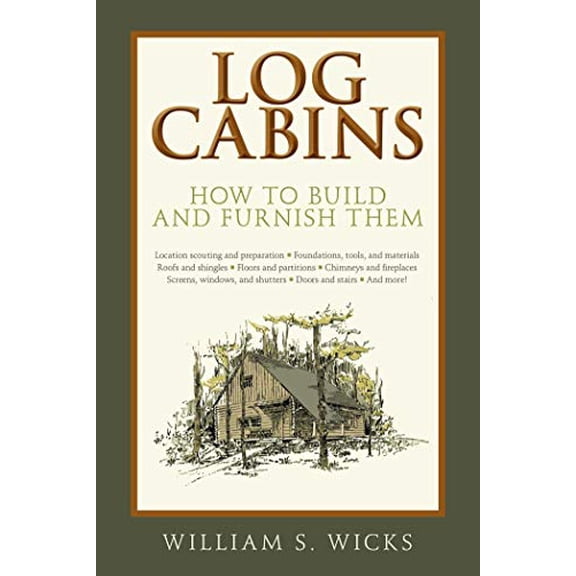 Pre-Owned Log Cabins: How to Build and Furnish Them (Paperback) 1632207060 9781632207067