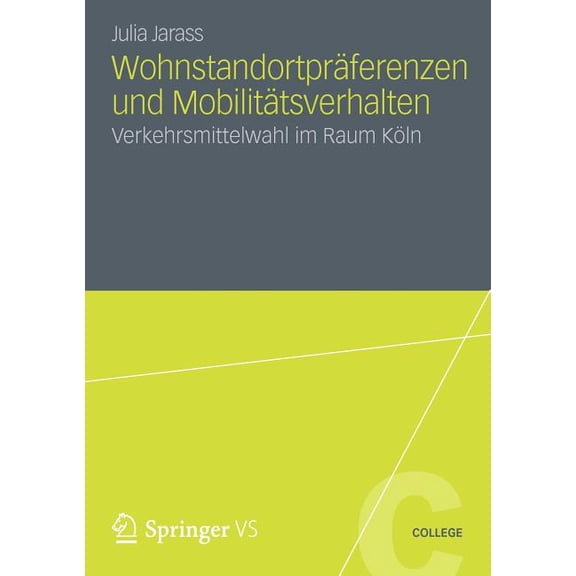 Vs College Wohnstandortpräferenzen Und Mobilitätsverhalten: Verkehrsmittelwahl Im Raum Köln, (Paperback)