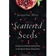 thumbnail image 2 of Scattered Seeds : In Search of Family and Identity in the Sperm Donor Generation (Paperback), 2 of 2